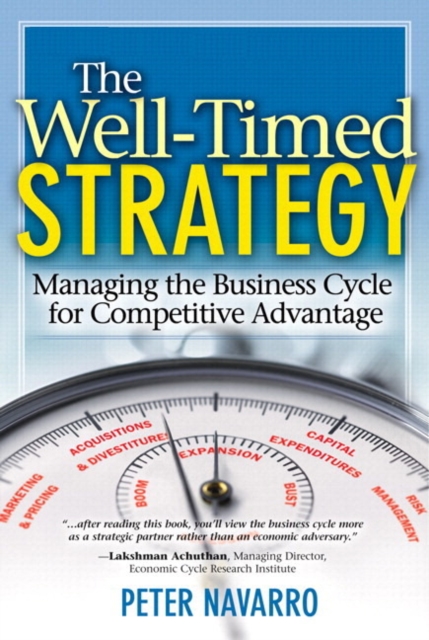 Well-Timed Strategy, The : Managing the Business Cycle for Competitive Advantage, EPUB eBook