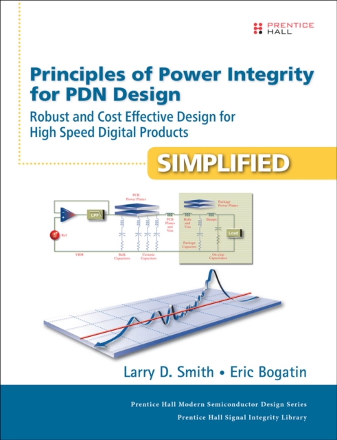 Principles of Power Integrity for PDN Design--Simplified : Robust and Cost Effective Design for High Speed Digital Products, PDF eBook
