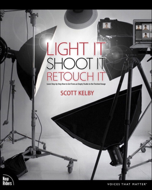 Light It, Shoot It, Retouch It : Learn Step by Step How to Go from Empty Studio to Finished Image, PDF eBook