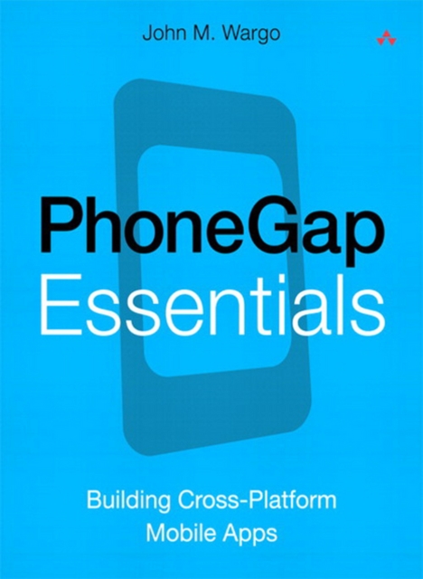 PhoneGap Essentials : Building Cross-Platform Mobile Apps, PDF eBook