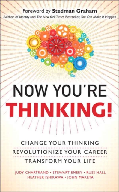 Now You're Thinking : Change Your Thinking...Revolutionize Your Career...Transform Your Life (Includes Links to Video File, EPUB eBook