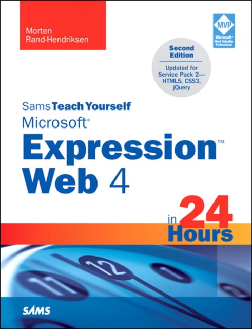 Sams Teach Yourself Microsoft Expression Web 4 in 24 Hours : Updated for Service Pack 2 - HTML5, CSS 3, JQuery, EPUB eBook