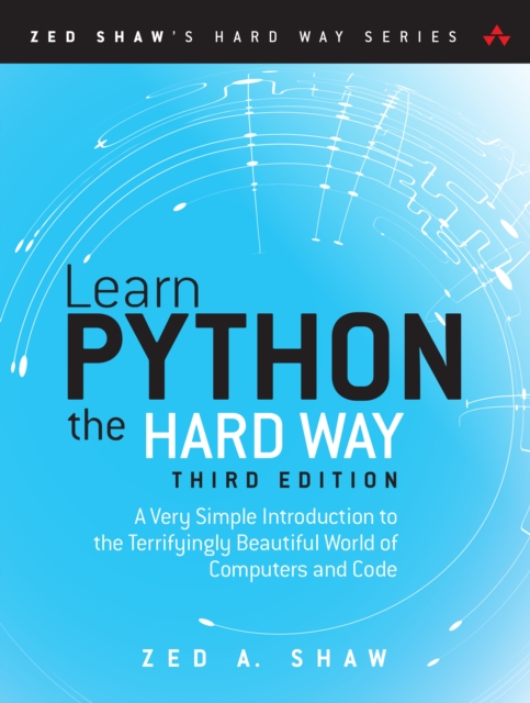 Learn Python the Hard Way : A Very Simple Introduction to the Terrifyingly Beautiful World of Computers and Code, EPUB eBook