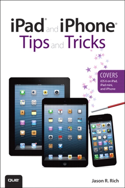 iPad and iPhone Tips and Tricks (Covers iOS 6 on iPad, iPad mini, and iPhone), EPUB eBook