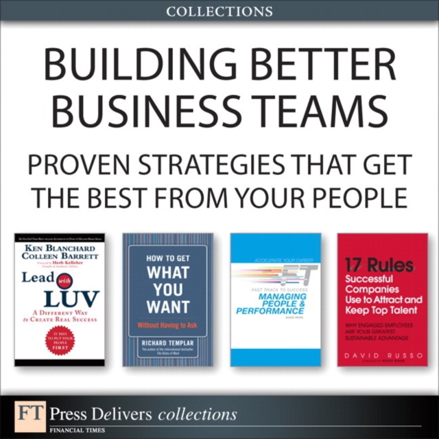 Building Better Business Teams : Proven Strategies that Get the Best from Your People (Collection), EPUB eBook