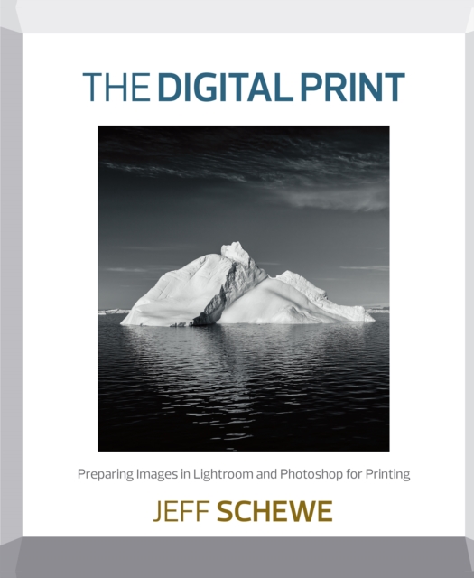 The Digital Print : Preparing Images in Lightroom and Photoshop for Printing, EPUB eBook
