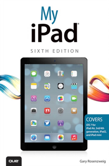 My iPad (covers iOS 7 on iPad Air, iPad 3rd/4th generation, iPad2, and iPad mini), PDF eBook