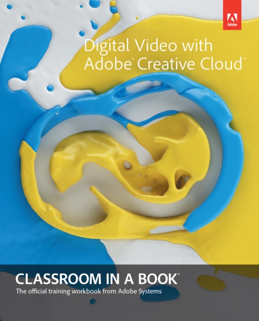 Digital Video with Adobe Creative Cloud Classroom in a Book, EPUB eBook