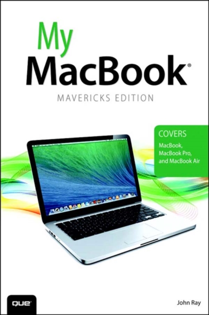 My MacBook (covers OS X Mavericks on MacBook, MacBook Pro, and MacBook Air), EPUB eBook