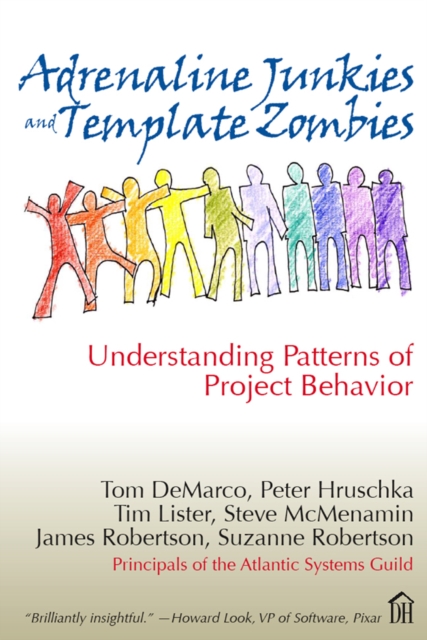 Adrenaline Junkies and Template Zombies : Understanding Patterns of Project Behavior, PDF eBook