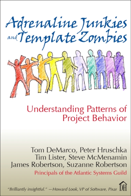 Adrenaline Junkies and Template Zombies : Understanding Patterns of Project Behavior, EPUB eBook