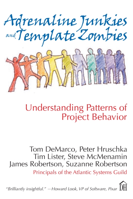 Adrenaline Junkies and Template Zombies : Understanding Patterns of Project Behavior, EPUB eBook