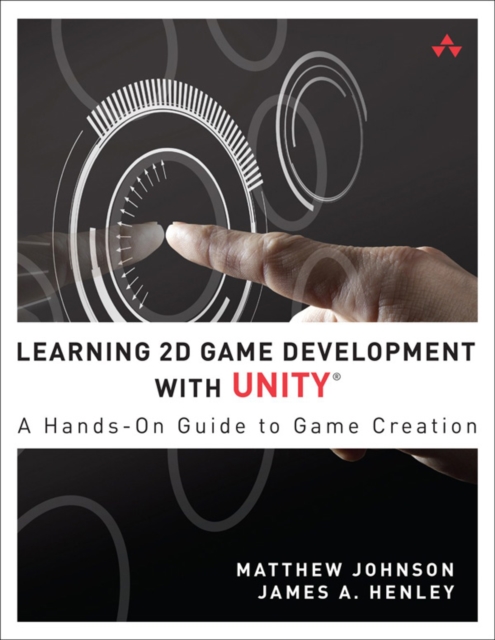 Learning 2D Game Development with Unity : A Hands-On Guide to Game Creation, EPUB eBook