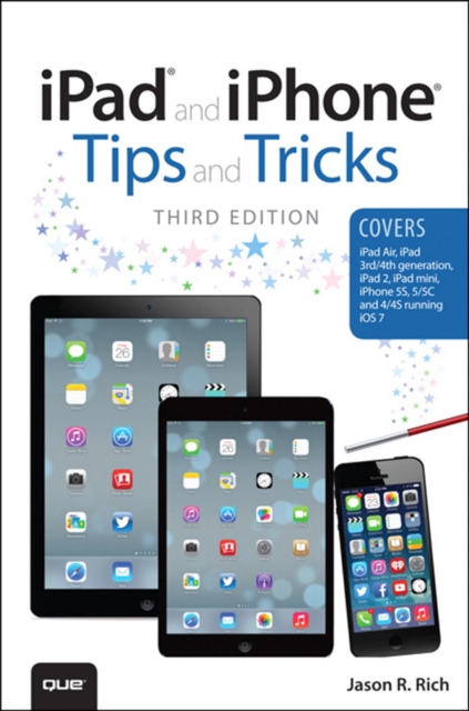 iPad and iPhone Tips and Tricks : (covers iOS7 for iPad Air, iPad 3rd/4th generation, iPad 2, and iPad mini, iPhone 5S, 5/5C & 4/4S), EPUB eBook