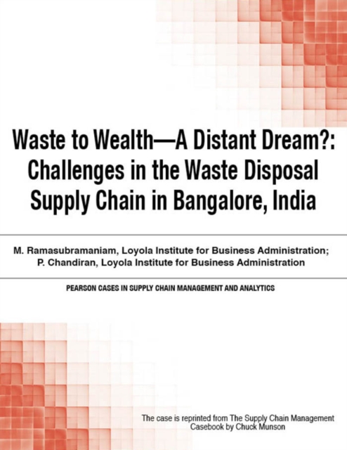 Waste to Wealth - A Distant Dream? : Challenges in the Waste Disposal Supply Chain in Bangalore, India, EPUB eBook