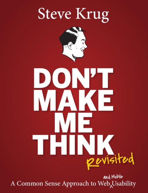 Don't Make Me Think, Revisited : A Common Sense Approach to Web Usability, EPUB eBook