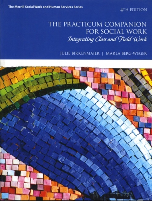 Practicum Companion for Social Work, The : Integrating Class and Field Work, Hardback Book