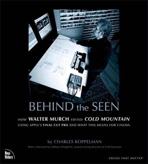 Behind the Seen :  How Walter Murch Edited Cold Mountain Using Apple's Final Cut Pro and What This Means for Cinema, EPUB eBook