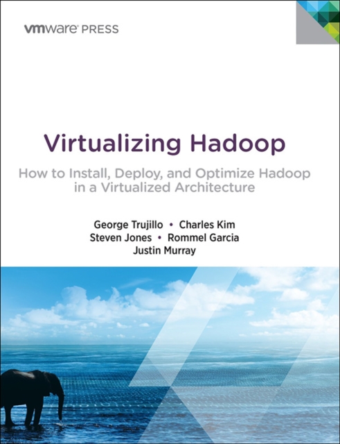 Virtualizing Hadoop : How to Install, Deploy, and Optimize Hadoop in a Virtualized Architecture, EPUB eBook