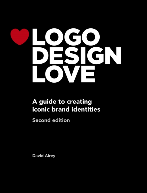 Logo Design Love : A guide to creating iconic brand identities, EPUB eBook