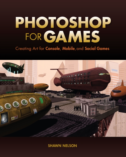 Photoshop for Games : Creating Art for Console, Mobile, and Social Games, EPUB eBook