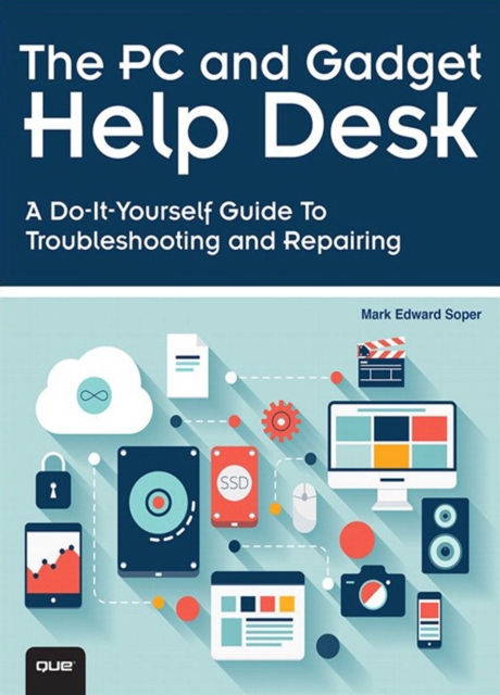 PC and Gadget Help Desk, The : A Do-It-Yourself Guide To Troubleshooting and Repairing, EPUB eBook