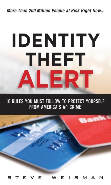 Identity Theft Alert : 10 Rules You Must Follow to Protect Yourself from America's #1 Crime, PDF eBook