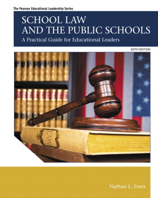 School Law and the Public Schools : A Practical Guide for Educational Leaders, Paperback / softback Book