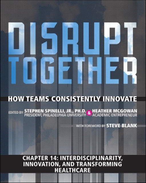 Interdisciplinarity, Innovation, and Transforming Healthcare (Chapter 14 from Disrupt Together), EPUB eBook