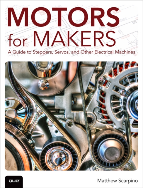 Motors for Makers : A Guide to Steppers, Servos, and Other Electrical Machines, EPUB eBook