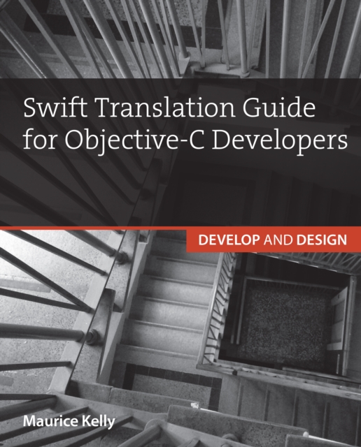 Swift Translation Guide for Objective-C : Develop and Design, EPUB eBook