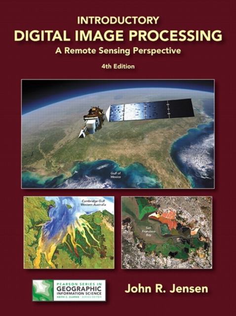 Introductory Digital Image Processing : A Remote Sensing Perspective, Hardback Book