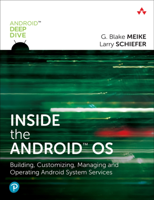 Inside the Android OS : Building, Customizing, Managing and Operating Android System Services, EPUB eBook