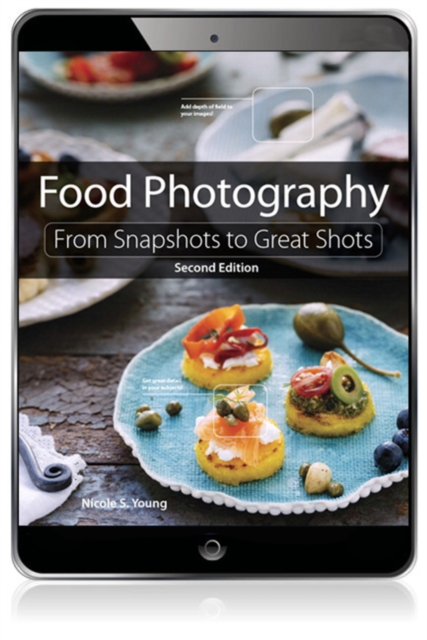 Food Photography : From Snapshots to Great Shots, EPUB eBook