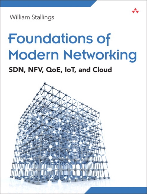 Foundations of Modern Networking : SDN, NFV, QoE, IoT, and Cloud, Paperback / softback Book
