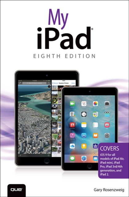 My iPad (Covers iOS 9 for iPad Pro, all models of iPad Air and iPad mini, iPad 3rd/4th generation, and iPad 2), EPUB eBook
