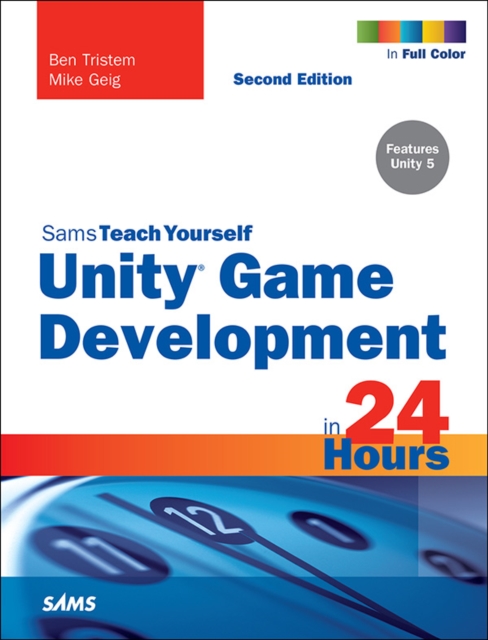 Unity Game Development in 24 Hours, Sams Teach Yourself, EPUB eBook