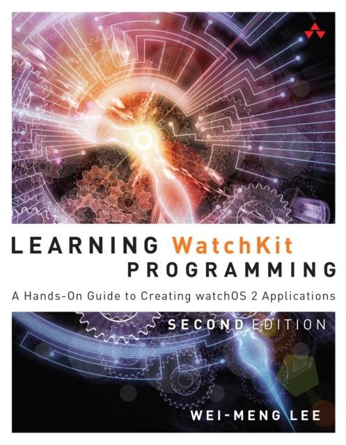 Learning WatchKit Programming : A Hands-On Guide to Creating watchOS 2 Applications, PDF eBook