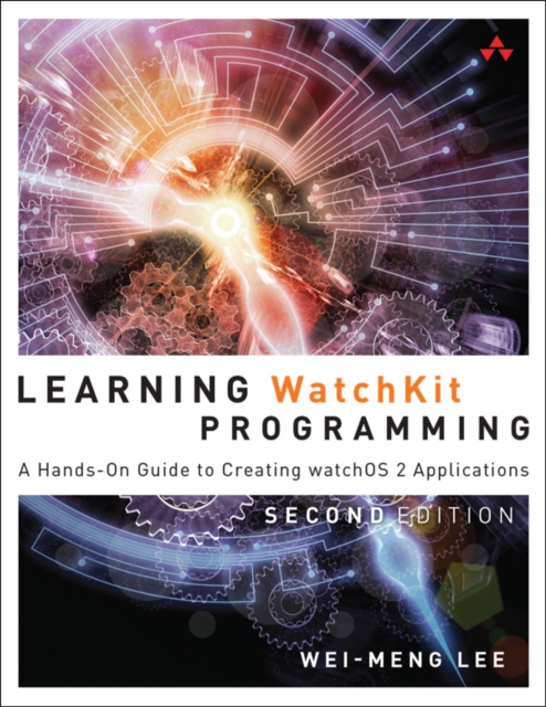 Learning WatchKit Programming : A Hands-On Guide to Creating watchOS 2 Applications, EPUB eBook