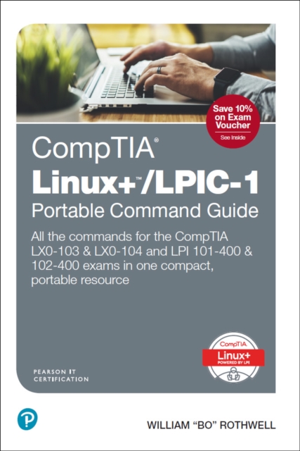 CompTIA Linux+/LPIC-1 Portable Command Guide : All the commands for the CompTIA LX0-103 & LX0-104 and LPI 101-400 & 102-400 exams in one compact, portable resource, EPUB eBook