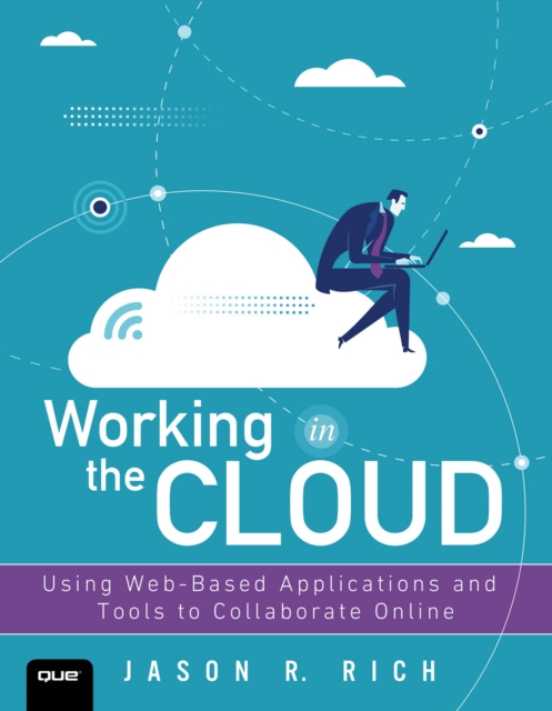 Working in the Cloud : Using Web-Based Applications and Tools to Collaborate Online, PDF eBook