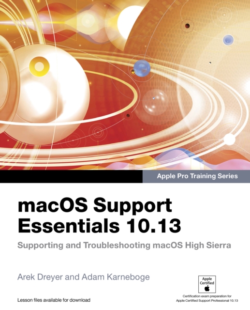macOS Support Essentials 10.13 - Apple Pro Training Series : Supporting and Troubleshooting macOS High Sierra, PDF eBook
