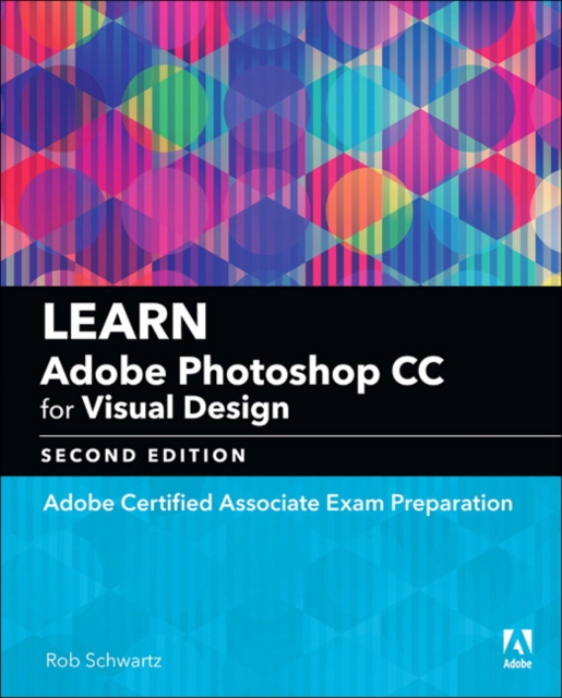 Learn Adobe Photoshop CC for Visual Communication : Adobe Certified Associate Exam Preparation, EPUB eBook