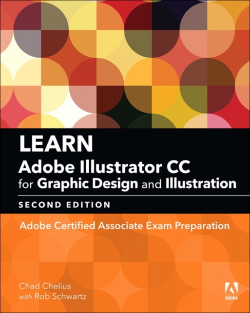Learn Adobe Illustrator CC for Graphic Design and Illustration : Adobe Certified Associate Exam Preparation, Paperback / softback Book
