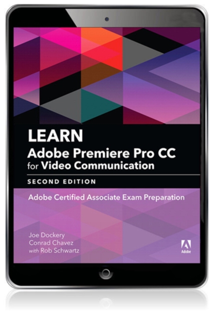 Learn Adobe Premiere Pro CC for Video Communication : Adobe Certified Associate Exam Preparation, EPUB eBook