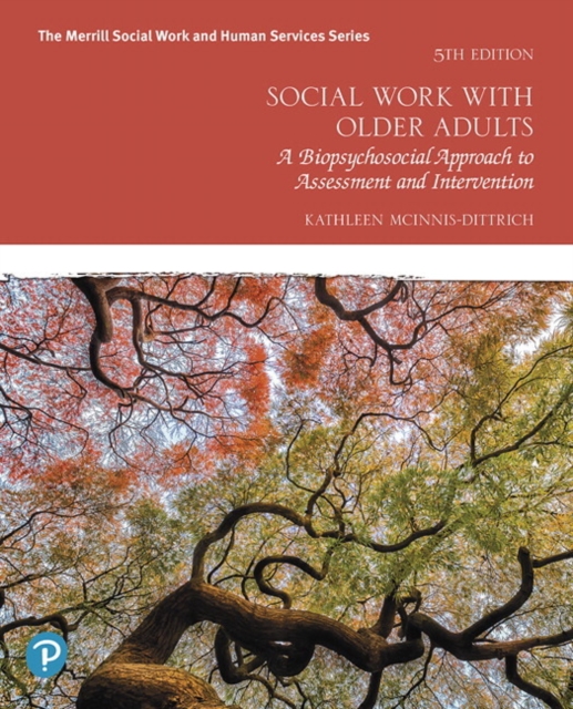 Social Work with Older Adults : A Biopsychosocial Approach to Assessment and Intervention, Paperback / softback Book