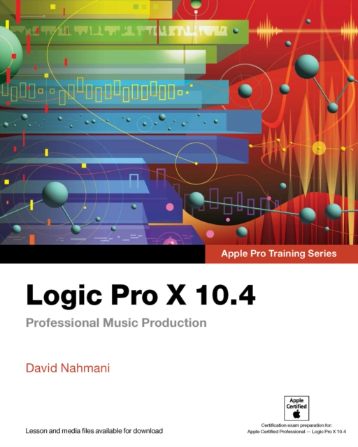 Logic Pro X 10.4 - Apple Pro Training Series : Professional Music Production, PDF eBook