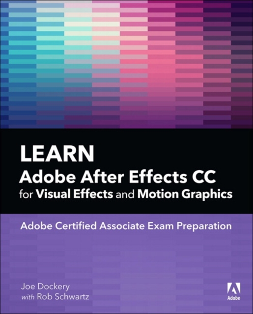 Learn Adobe After Effects CC for Visual Effects and Motion Graphics, Paperback / softback Book