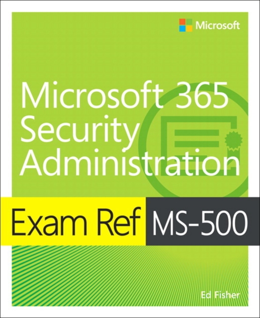 Exam Ref MS-500 Microsoft 365 Security Administration, Paperback / softback Book