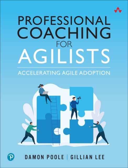 Professional Coaching for Agilists : Accelerating Agile Adoption, EPUB eBook
